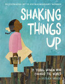 Image for "Shaking Things Up: 14 Young Women Who Changed the World"