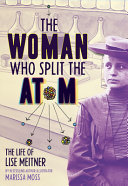 Image for "The Woman Who Split the Atom"